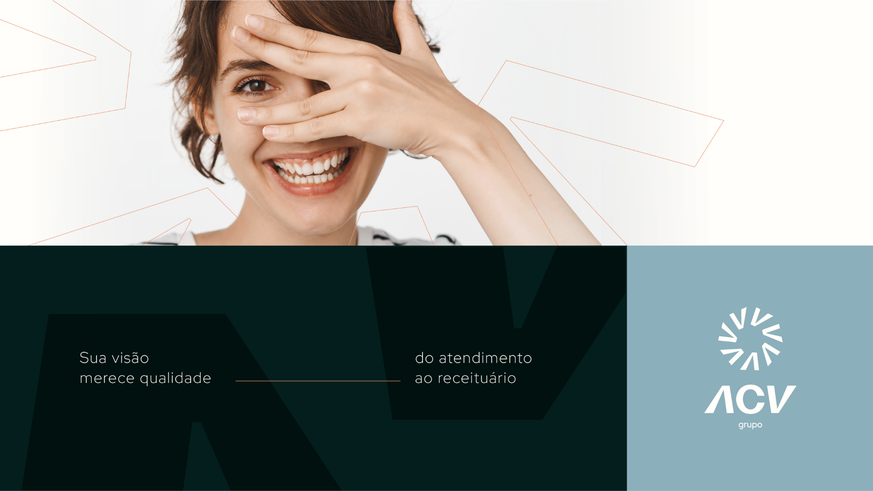 Peça do Grupo ACV: sua visão merece qualidade