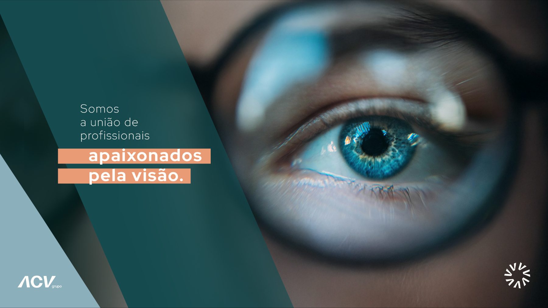 Campanha do Grupo ACV: apaixonados pela visão