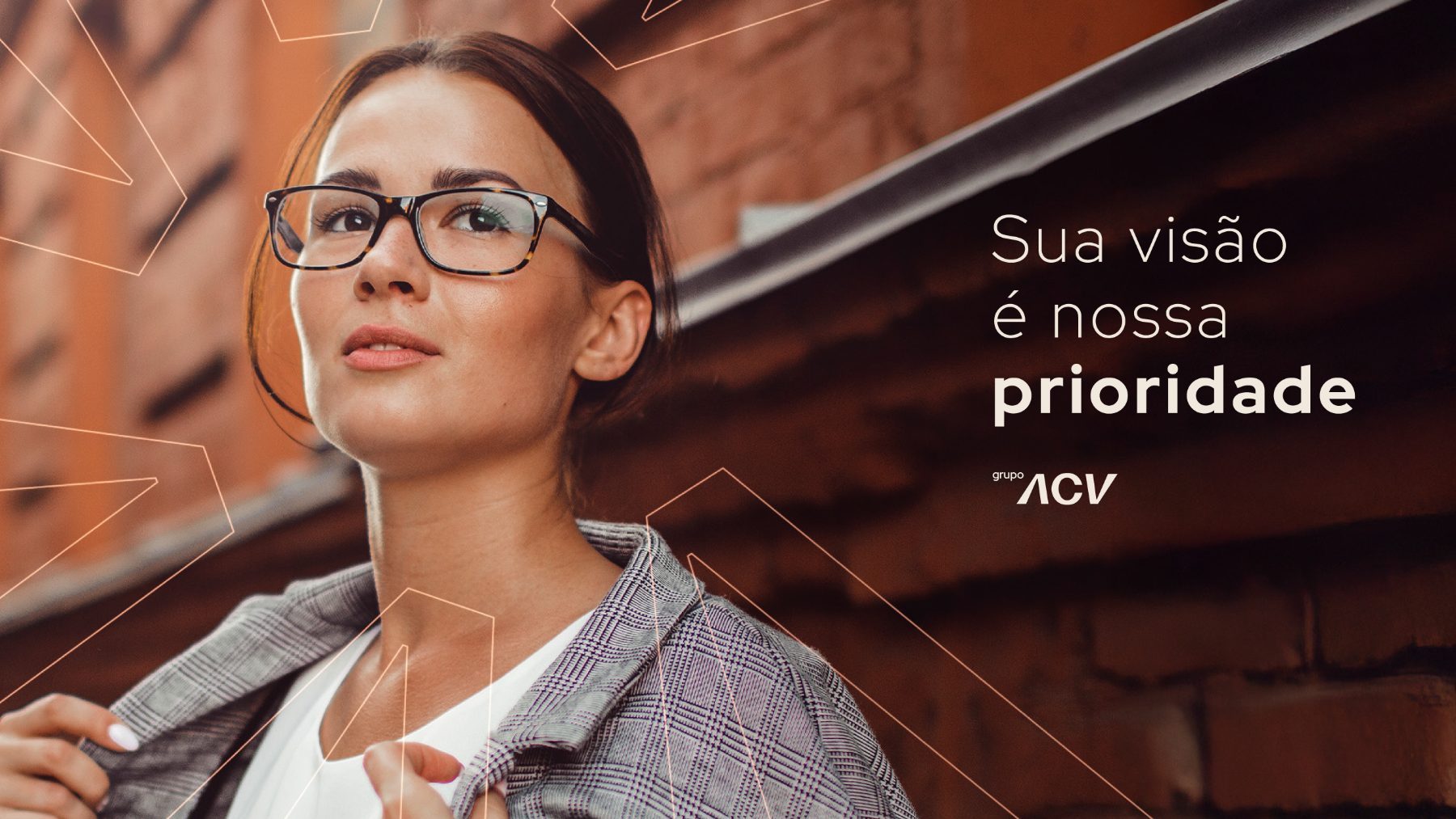 Campanha do Grupo ACV: sua visão é nossa prioridade